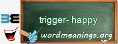 WordMeaning blackboard for trigger-happy